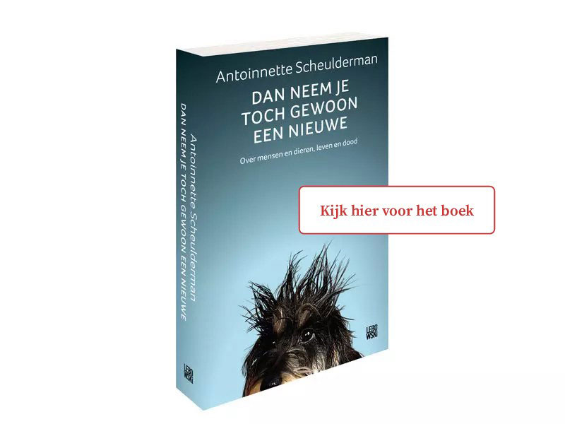 Het boek, Dan neem je toch gewoon een nieuwe. Geschreven door Antoinette Scheulderman